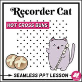 Recorder Cat Lesson: Hot Cross Buns Digital Resources